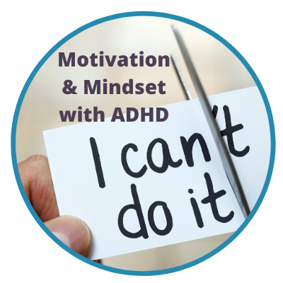 Motivation and Mindset with ADHD